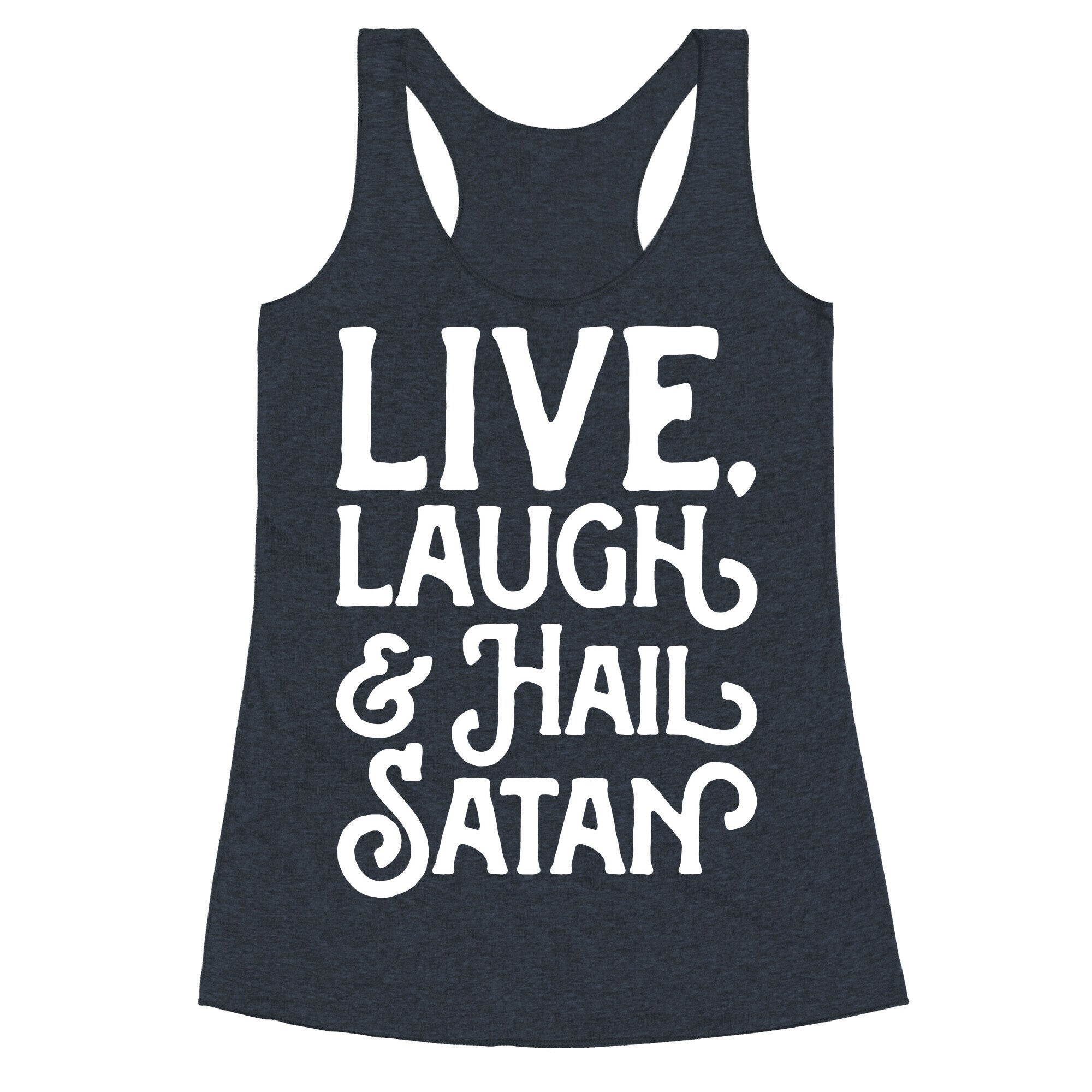 Live Laugh & Hail Satan White Print Racerback Tank